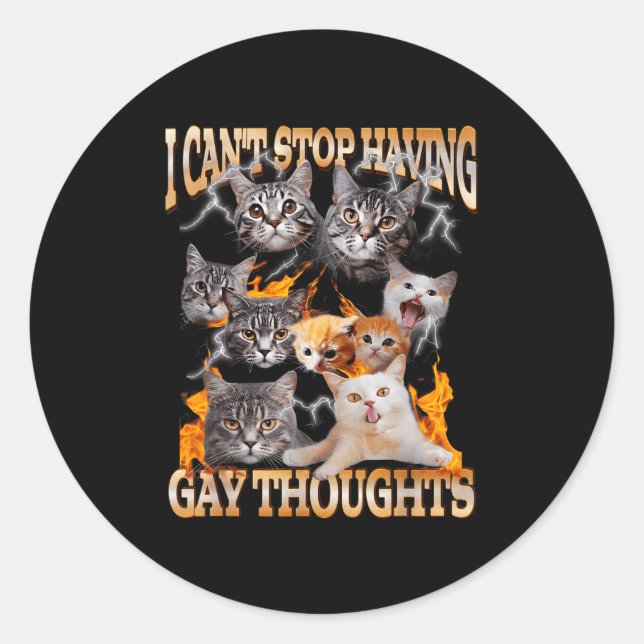 Pegatina Redonda I Can't Stop Having Gay Thoughts Funny Cat Meme Bo (Anverso)