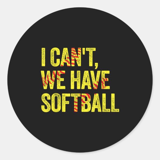 Pegatina Redonda I Can't We Have Softball  (Anverso)