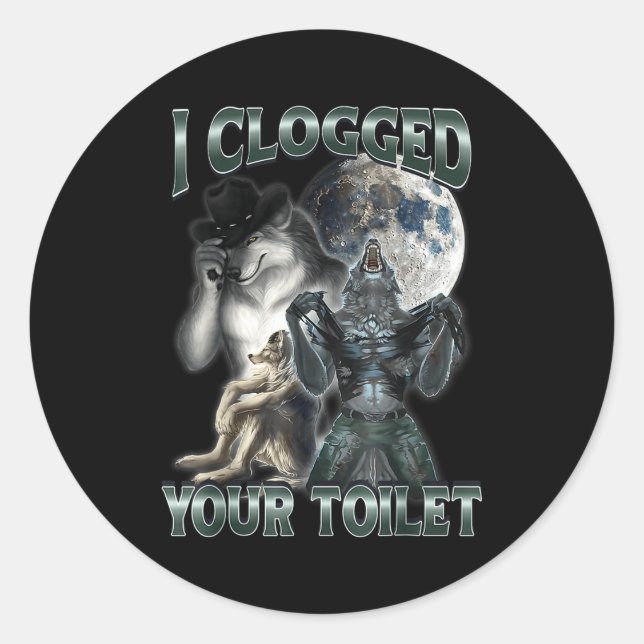 Pegatina Redonda I Clogged Your Toilet Funny Alpha Wolf Meme  (Anverso)