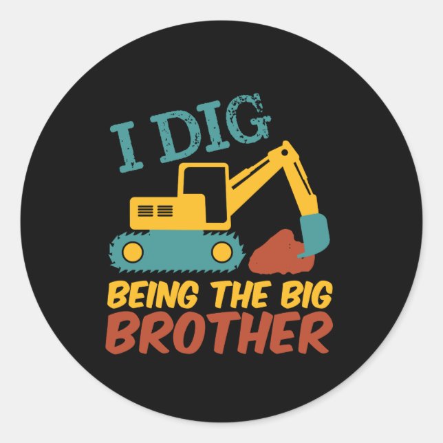 Pegatina Redonda I Dig Being Big Brother Tractor Excavator Personal (Anverso)