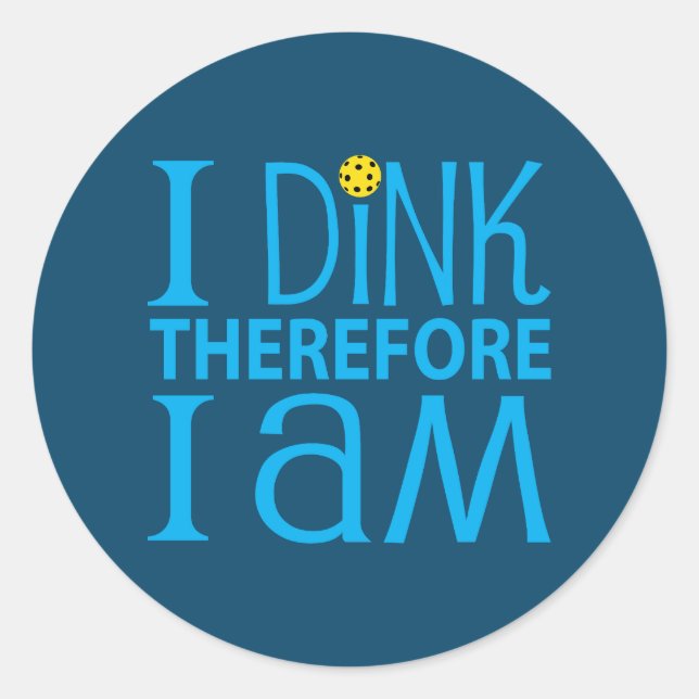 Pegatina Redonda I Dink Therefore I Am (Anverso)