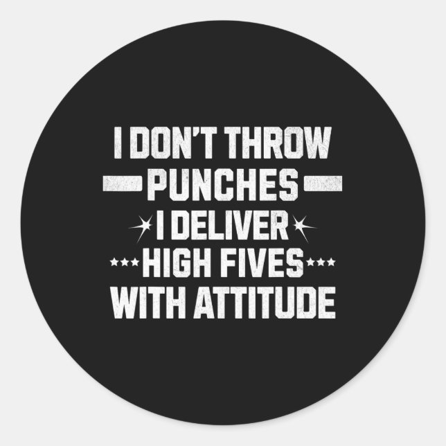 Pegatina Redonda I Don’t Throw Punches; I Deliver High-fives With A (Anverso)