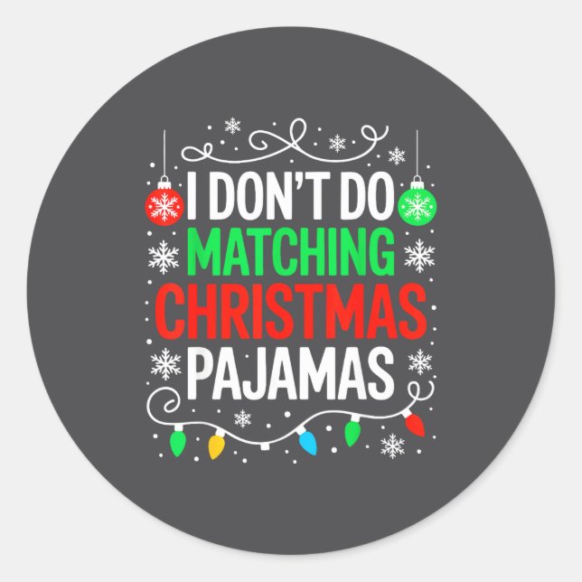 Pegatina Redonda I Don't Do Matching Christmas Pajamas Shirt Family (Anverso)