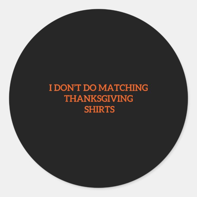 Pegatina Redonda I Don't Do Matching Thanksgiving Shirt Funny Match (Anverso)