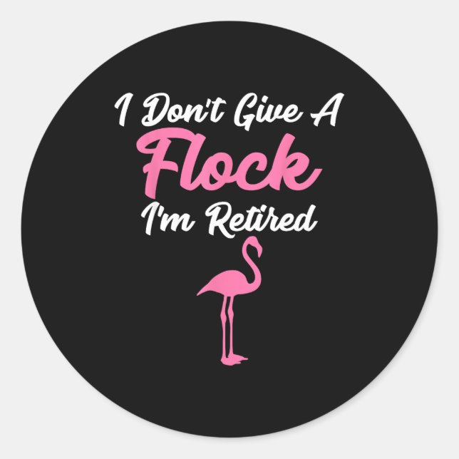 Pegatina Redonda I Don't Give A Flock I'm Retired Funny Flamingo  (Anverso)