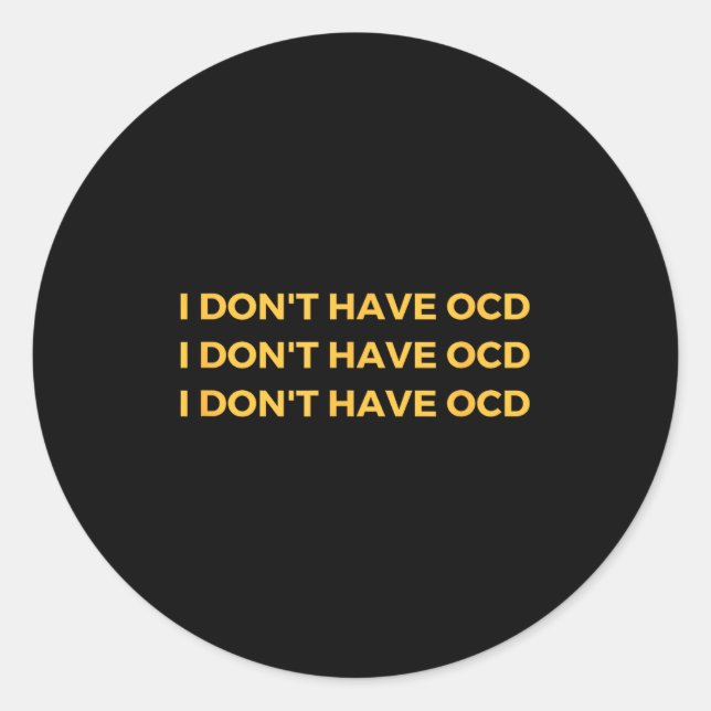 Pegatina Redonda I Don't Have Ocd  (Anverso)