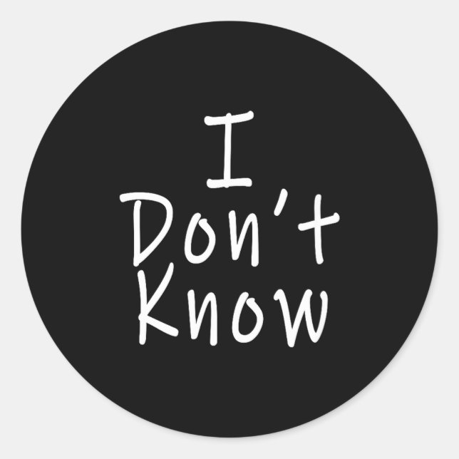 Pegatina Redonda I Don't Know  (Anverso)