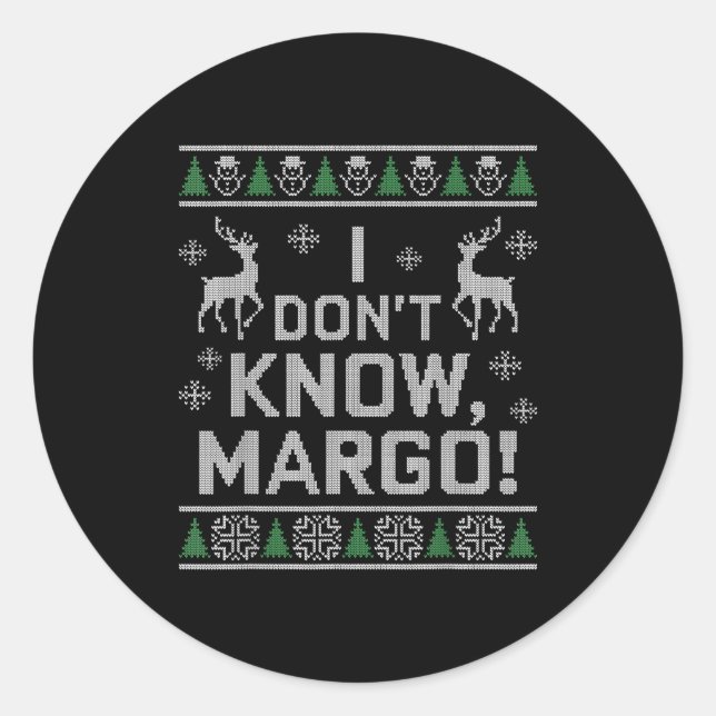 Pegatina Redonda I Don't Know, Margo! Ugly Sweater Christmas Meme  (Anverso)