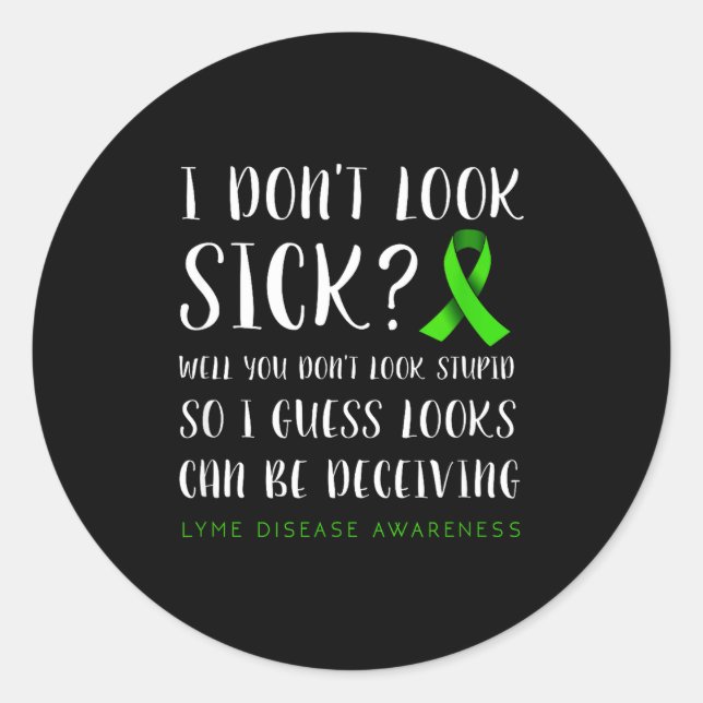 Pegatina Redonda I Don't Look Sick - Lyme Disease Awareness  (Anverso)