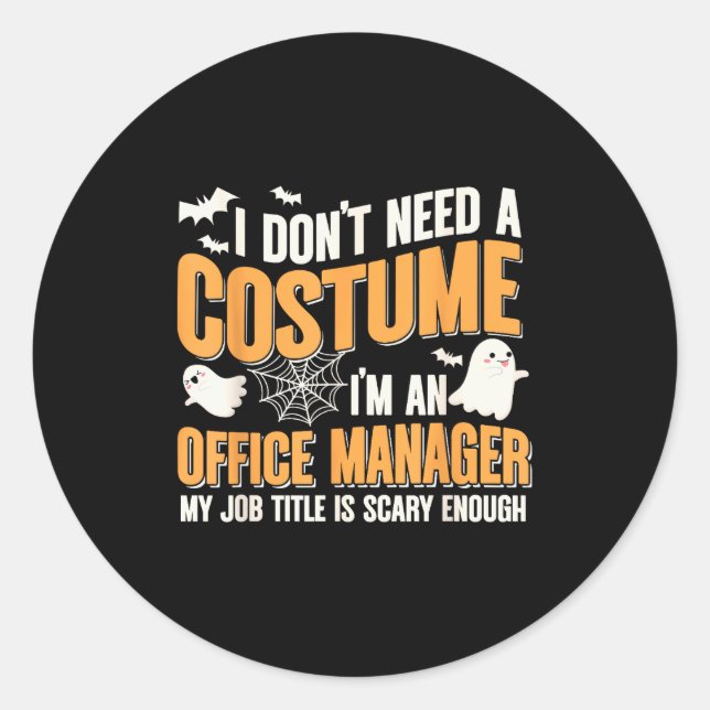 Pegatina Redonda I Don't Need A Costume I'm A Office Manager Funny  (Anverso)