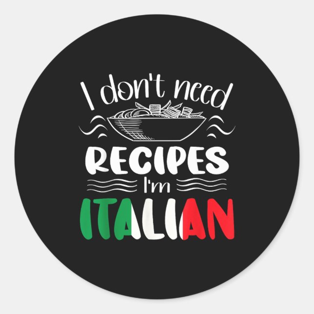 Pegatina Redonda I Don't Need Recipes I'm Italian  (Anverso)