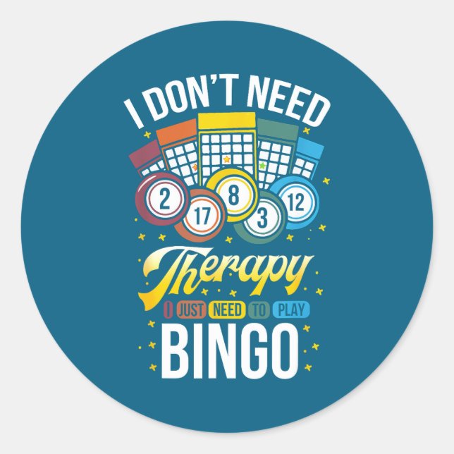 Pegatina Redonda I Don't Need Therapy I Just Need To Play Bingo  (Anverso)