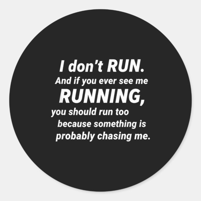 Pegatina Redonda I Don't Run Funny Sarcastic Running Joke Gift  (Anverso)