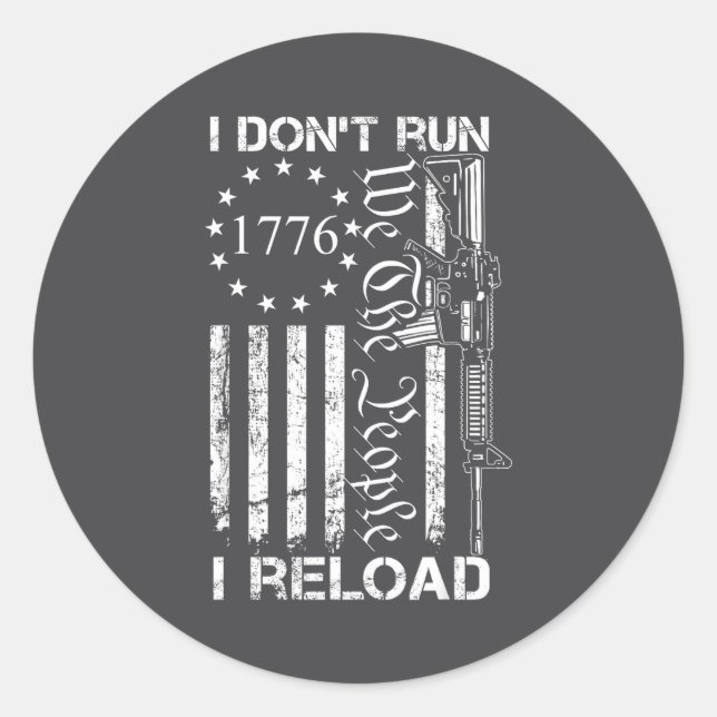 Pegatina Redonda I Don't Run I Reload - Usa Flag Pro Guns Ar15 Funn (Anverso)