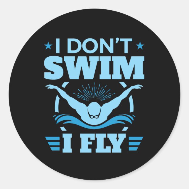 Pegatina Redonda I Don't Swim I Fly Swimming Butterfly  (Anverso)