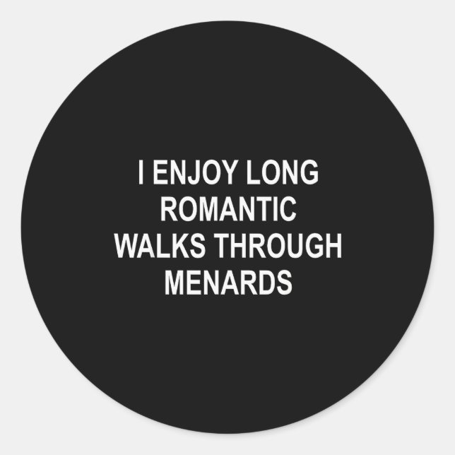 Pegatina Redonda I Enjoy Long Romantic Walks Through Menards Funny  (Anverso)
