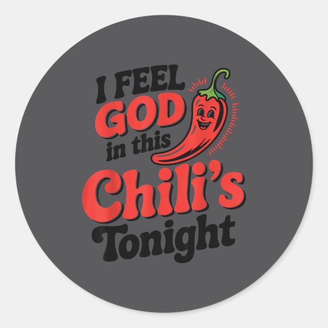 Pegatina Redonda I Feel God In This Chili S Tonight.  (Anverso)