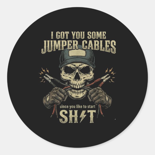 Pegatina Redonda I Got You Some Jumper Cables Since You Like To Sta (Anverso)