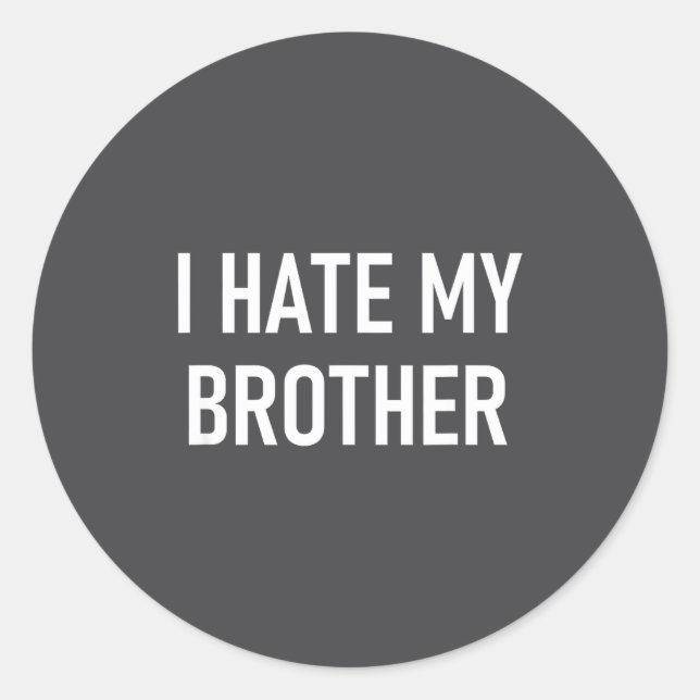 Pegatina Redonda I Hate My Brother, Funny, Jokes, Sarcastic  (Anverso)
