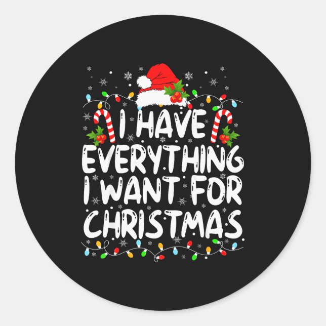 Pegatina Redonda I Have Everything I Want For Christmas Its Me I'm  (Anverso)