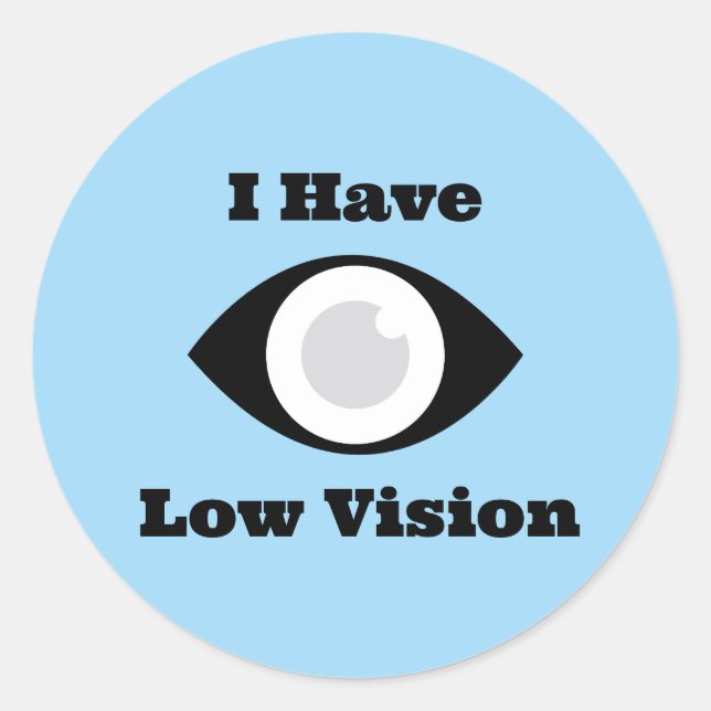 Pegatina Redonda I have Low Vision  design (Anverso)