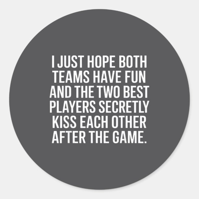 Pegatina Redonda I Hope Both Teams Have Fun Players Kiss  (Anverso)