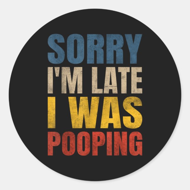 Pegatina Redonda I I Pooping m Late Saying Sorry Meme (Anverso)