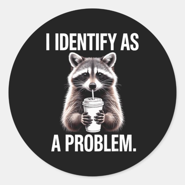 Pegatina Redonda I Identify As A Problem Funny Raccoon Humor Sarcas (Anverso)