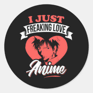Pegatina Redonda I Just Freaking Love Anime Quote   Lovely Design