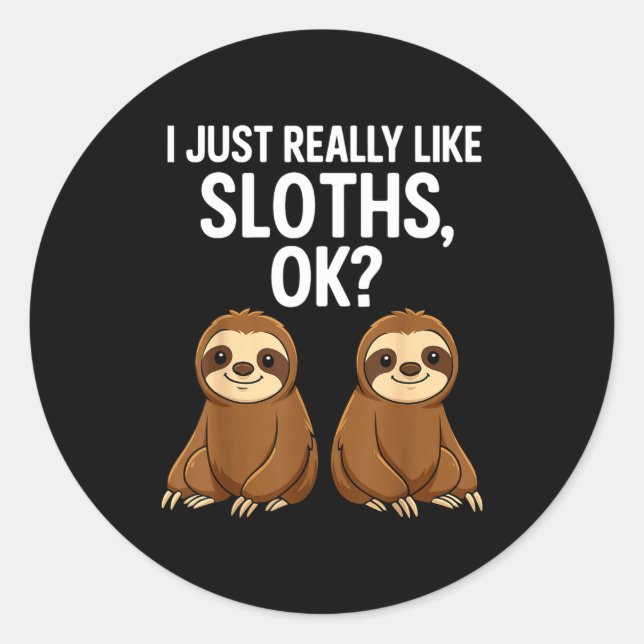 Pegatina Redonda I Just Really Like Slothts Ok_  (Anverso)
