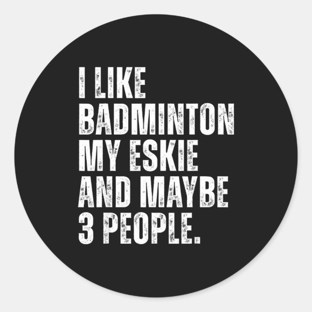 Pegatina Redonda I Like Badminton Lover Eskie Dog Owner Funny Quote (Anverso)
