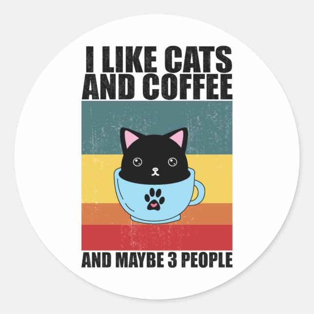 Pegatina Redonda I Like cats and coffee And Maybe 3 People, coffee (Anverso)