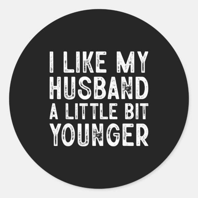 Pegatina Redonda I Like My Husband A Little Bit Younger  (Anverso)