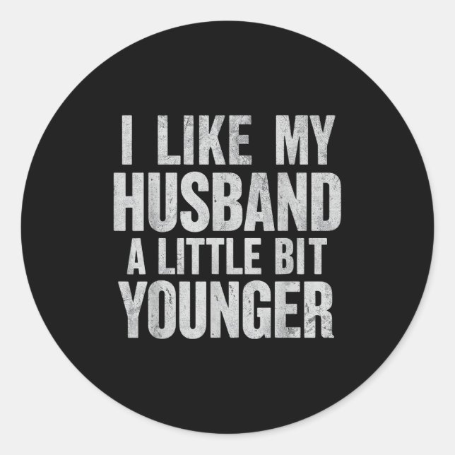 Pegatina Redonda I Like My Husband A Little Bit Younger  (Anverso)