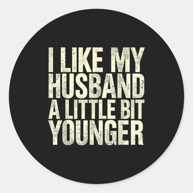 Pegatina Redonda I Like My Husband A Little Bit Younger  (Anverso)