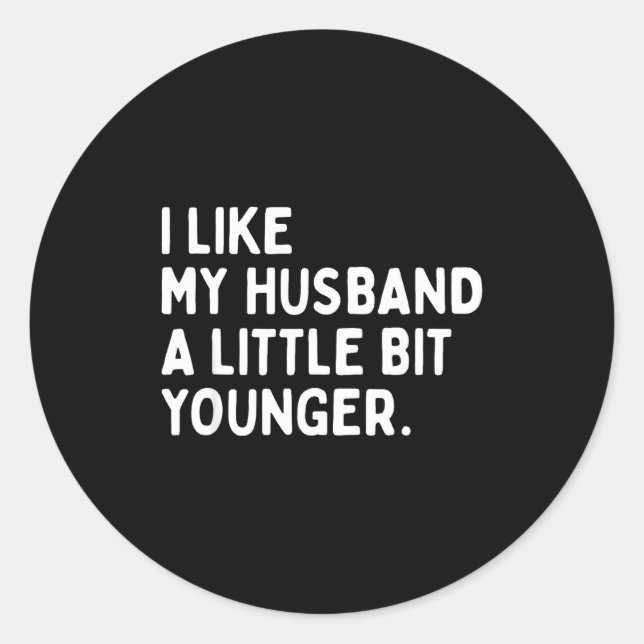 Pegatina Redonda I Like My Husband A Little Bit Younger Funny Wife  (Anverso)