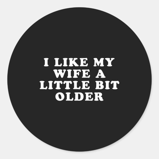 Pegatina Redonda I Like My Wife A Little Bit Older  (Anverso)