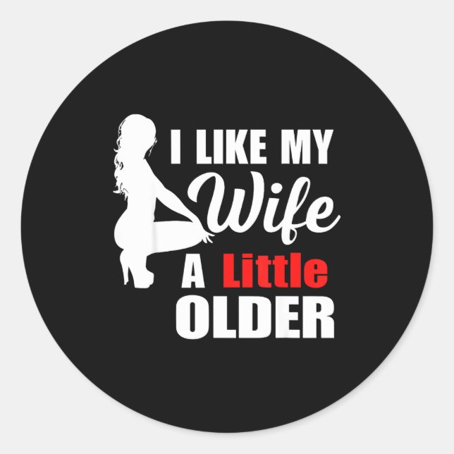 Pegatina Redonda I Like My Wife Retro A Little Older Sarcastic Suse (Anverso)