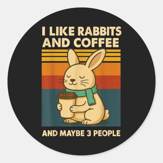 Pegatina Redonda I Like Rabbits And Coffee And Maybe 3 People  (Anverso)
