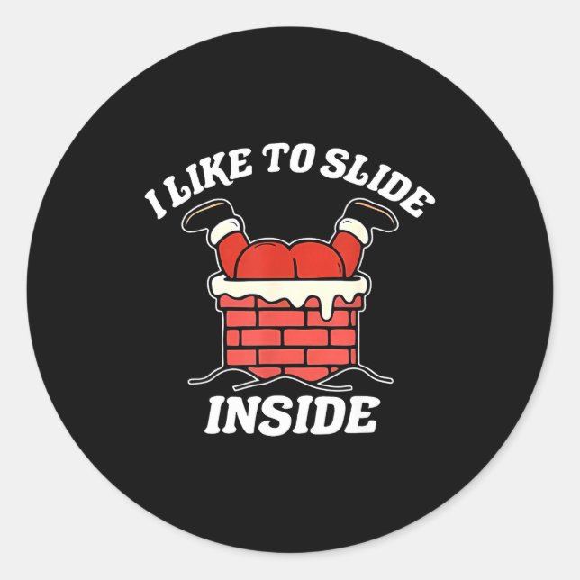 Pegatina Redonda I Like To Slide Inside Santa Inappropriate Christm (Anverso)