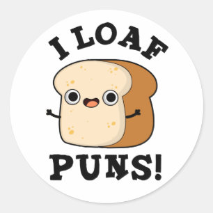 Pegatina Redonda I Loaf Puns Funny Bread Pun
