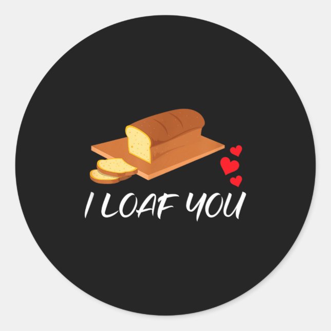 Pegatina Redonda I Loaf You - Funny Pun Valentines Day  (Anverso)