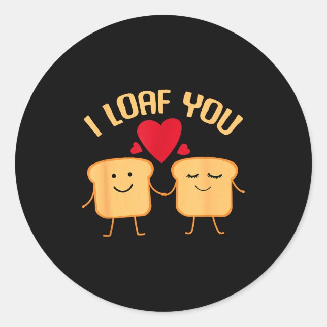 Pegatina Redonda I Loaf You Funny Valentine's Day Bread Lover Gift  (Anverso)
