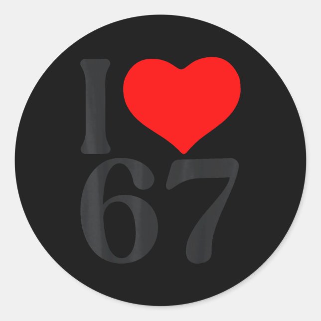 Pegatina Redonda I Love 67 Heart Valentine's Day 67th Birthday Six  (Anverso)