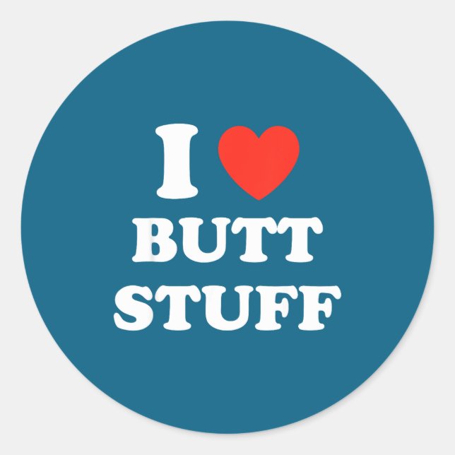 Pegatina Redonda I Love Butt Stuff Funny Quote  (Anverso)