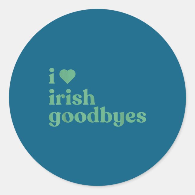 Pegatina Redonda I Love Irish Goodbyes  (Anverso)