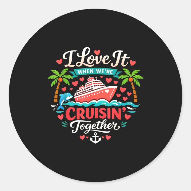 Pegatina Redonda I Love It When We're Cruising Together Cruise Vibe (Anverso)