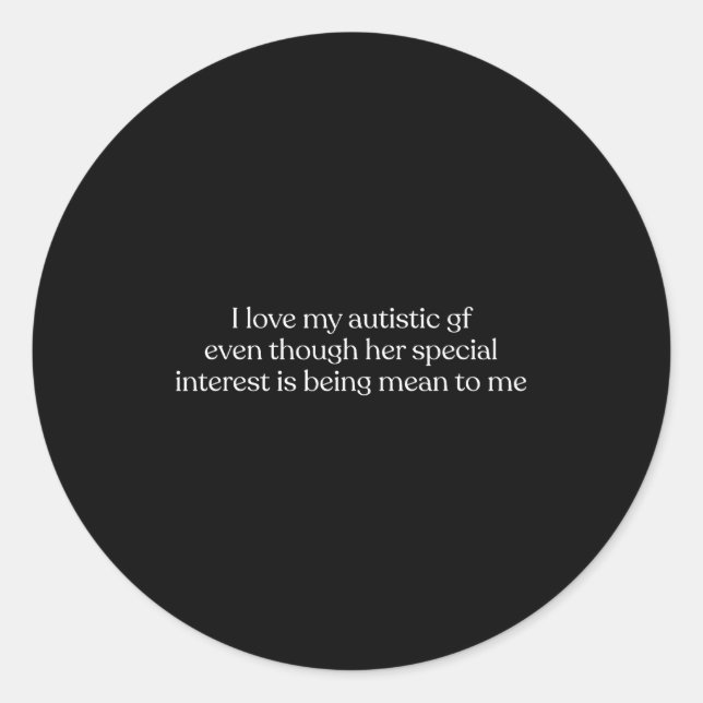 Pegatina Redonda I Love My Autistic Gf Even Though Her Special Inte (Anverso)