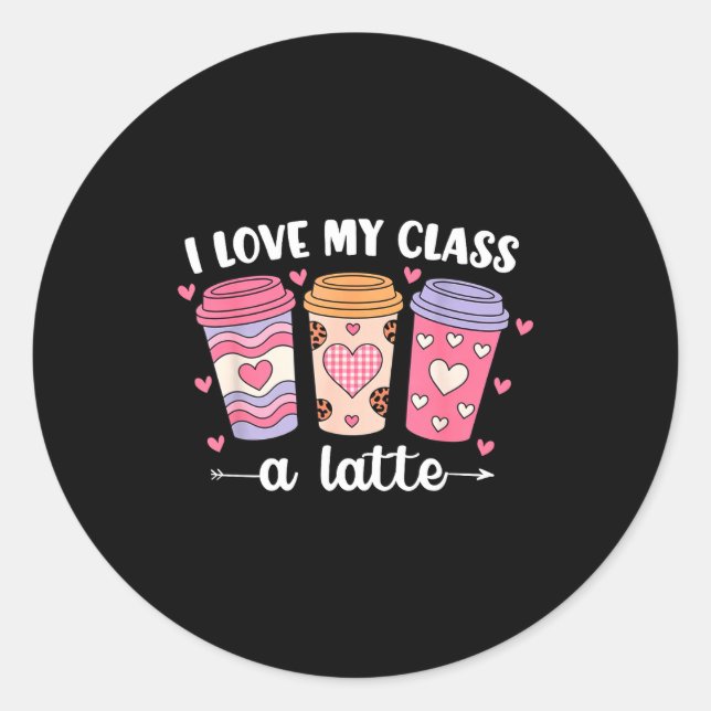 Pegatina Redonda I Love My Cl A Latte Valentine’s Day Teacher Coffe (Anverso)