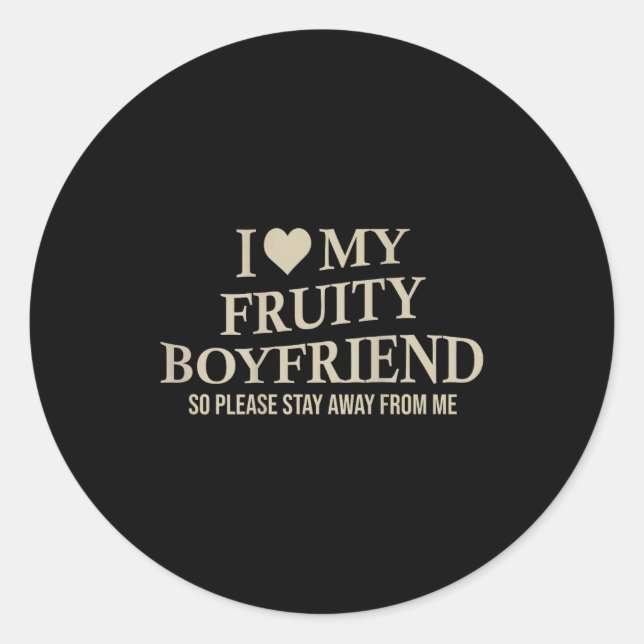 Pegatina Redonda I Love My Fruity Boyfriend Funny Girlfriend Humor  (Anverso)